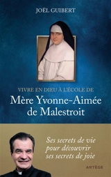 Vivre en Dieu à l'école de mère Yvonne-Aimée de Malestroit - Joël Guibert