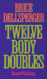 Brice Dellsperger : twelve Body doubles - Evan Moffitt
