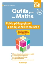 Outils pour les maths, manuel CM1 : guide pédagogique + banque de ressources