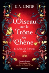 Le chêne et le houx. Vol. 2. L'oiseau sur le trône de chêne - K.A. Linde