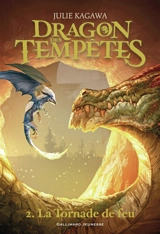 Dragon des tempêtes. Vol. 2. La tornade de feu - Julie Kagawa