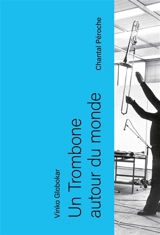 Un trombone autour du monde : Vinko Globokar - Vinko Globokar