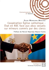 Coopération Eglise catholique : Etat en RDC face aux abus sexuels sur mineurs commis par des cler : Préface de Marcel Ndjondjo Ndjula K'asha - Egide Mongumu Mokana