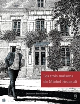 Les trois maisons de Michel Foucault - Frédéric Chauvaud