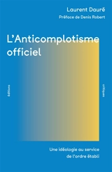 L'anticomplotisme officiel : une idéologie au service de l'ordre établi - Laurent Dauré