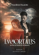 Immortalis : entre le coeur et l'éternité - Nadège Fillion
