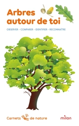 Arbres autour de toi : observer, reconnaître, comparer, identifier - James Gourier