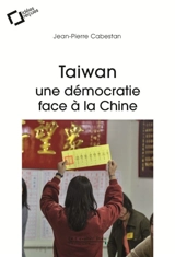 Taïwan : une démocratie face à la Chine - Jean-Pierre Cabestan