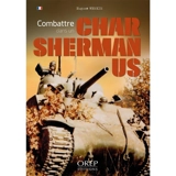 Combattre dans un char Sherman US - Hugues Wenkin