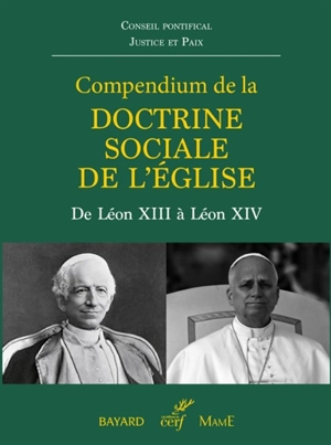 Compendium de la doctrine sociale de l'Eglise : de Léon XIII à Léon XIV - Église catholique. Conseil pontifical Justice et paix