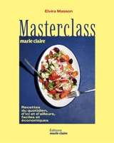 Masterclass Marie-Claire : recettes du quotidien, d'ici et d'ailleurs, faciles et économiques - Elvira Masson