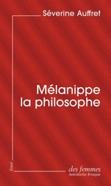 Mélanippe la philosophe : trilogie - Séverine Auffret