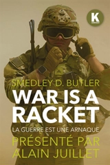 War is a racket. La guerre est une arnaque - Smedley Darlington Butler