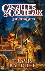 Canailles et Couteaux : Une histoire du Légendes & Lattes - Baldree, Travis