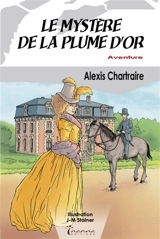 Le mystère de la plume d'or - Alexis Chartraire