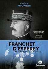 Franchet d'Espèrey : maréchal de France (1856-1942) - Laurent Refuveille