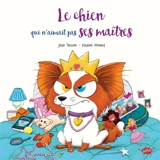 Le chien qui n'aimait pas ses maîtres - Jean Tartine