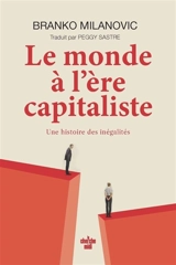 Le monde à l'ère capitaliste : une histoire des inégalités - Branko Milanovic