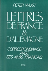 Lettres de France et d'Allemagne : correspondance de Peter Wust avec ses amis français - Peter Wust