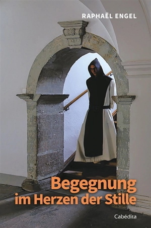 Begegnung im Herzen der Stille - Raphaël Engel