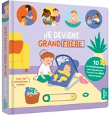 Je deviens grand frère-grande soeur : 10 accomplissements pour appréhender l'arrivée d'un bébé dans la famille - Naomi Kado