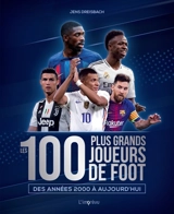 Les 100 plus grands joueurs de foot : des années 2000 à aujourd'hui - Jens Dreisbach