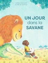 Un jour dans la savane - Agnès Debacker