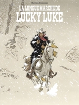 Un hommage à Lucky Luke d’après Morris. La longue marche de Lucky Luke - Matthieu Bonhomme