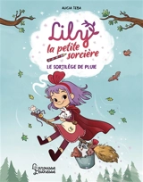 Lily la petite sorcière. Le sortilège de pluie - Alicia Teba
