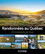 Randonnées au Québec : 25 itinéraires de rêve - Collectif Ulysse