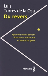 Du revers : quand le tennis devient littérature, mélancolie et beauté du geste - Luis Torres de la Osa