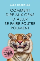 Comment dire aux gens d'aller se faire foutre poliment - Alba Cardalda