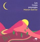 Les corps paysages - Manon Galvier
