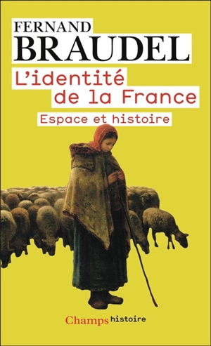 L'identité de la France. Vol. 1. Espace et histoire - Fernand Braudel