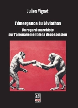 L'émergence du Léviathan : un regard anarchiste sur l'aménagement de la dépossession - Julien Vignet