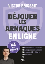 Déjouer les arnaques en ligne : 100 cas concrets - Victor Baissait