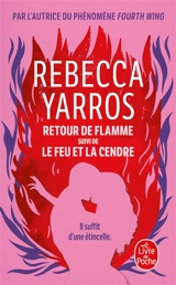 Retour de flamme. Le feu et la cendre - Rebecca Yarros