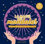 La magie des mandalas : planches et techniques pour réaliser vos cercles sacrés : 30 mandalas à détacher - Anne-Sophie Casper