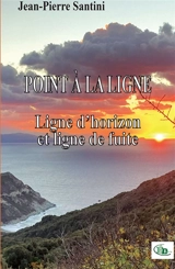 POINT A LA LIGNE Ligne d'horizon et ligne de fuite - Jean-Pierre Santini