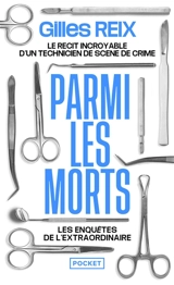 Parmi les morts : les enquêtes de l'extraordinaire - Gilles Reix