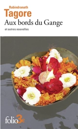 Aux bords du Gange : et autres nouvelles - Rabindranath Tagore