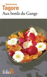 Aux bords du Gange : et autres nouvelles - Rabindranath Tagore