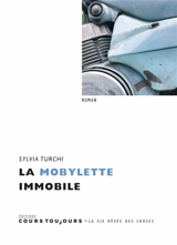 La mobylette immobile - Sylvia Turchi