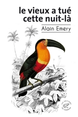 Le vieux a tué cette nuit-là - Alain Emery