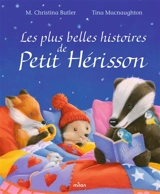 Les plus belles histoires de Petit Hérisson - M. Christina Butler