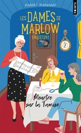 Les dames de Marlow enquêtent. Vol. 4. Meurtre sur la Tamise - Robert Thorogood