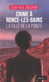 Crime à Ronce-les-Bains : la fille de la pointe - Jean-Paul Bouchon