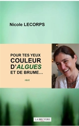 POUR TES YEUX COULEUR D'ALGUES ET DE BRUME... - Nicole Lecorps