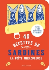 40 recettes de sardines : la boîte miraculeuse - Séverine Augé