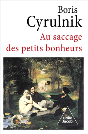 Au saccage des petits bonheurs - Boris Cyrulnik